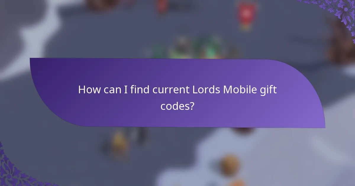 How can I find current Lords Mobile gift codes?