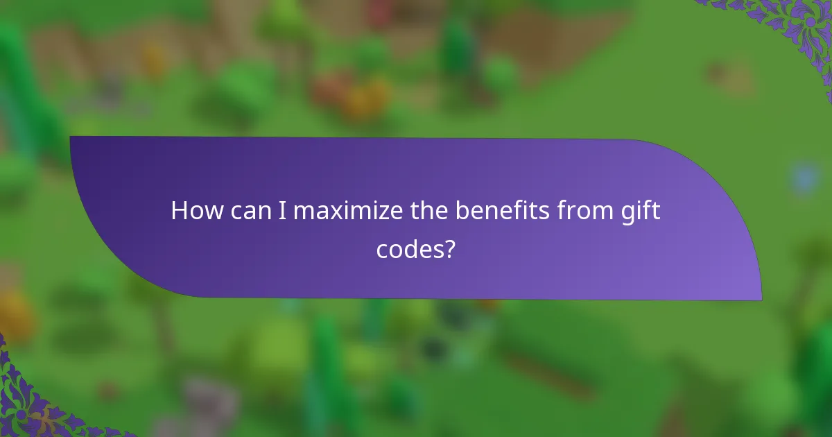How can I maximize the benefits from gift codes?