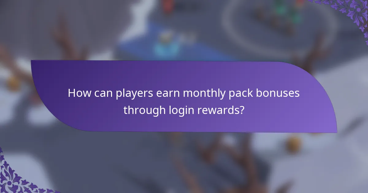 How can players earn monthly pack bonuses through login rewards?
