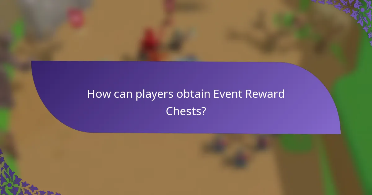 How can players obtain Event Reward Chests?