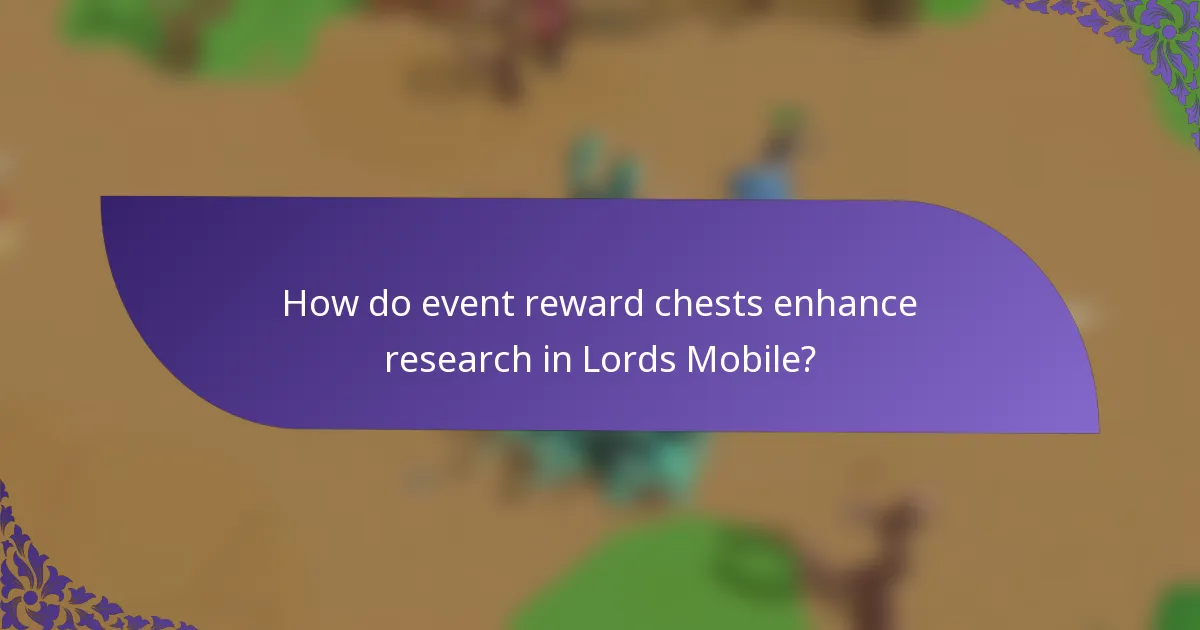 How do event reward chests enhance research in Lords Mobile?