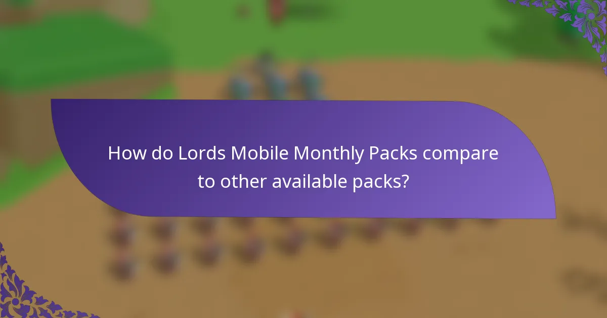 How do Lords Mobile Monthly Packs compare to other available packs?
