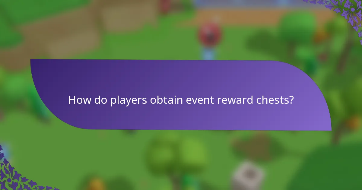 How do players obtain event reward chests?