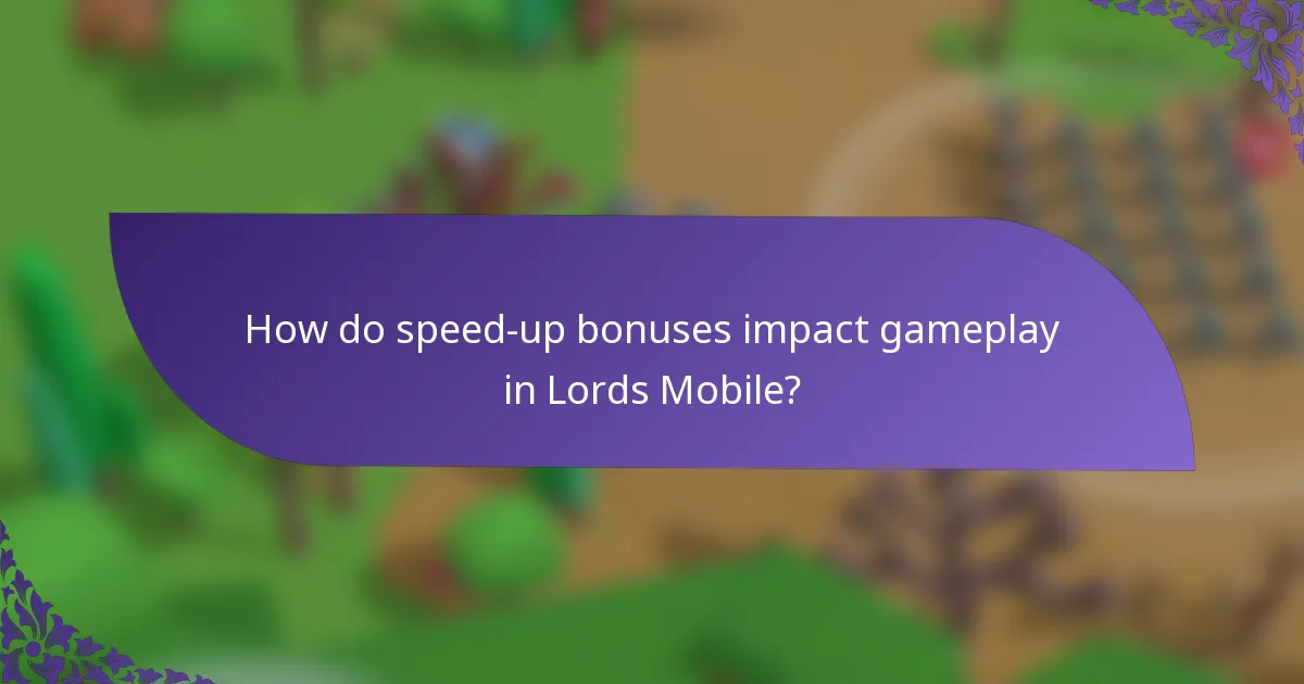 How do speed-up bonuses impact gameplay in Lords Mobile?