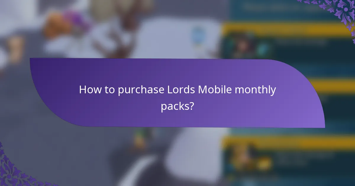 How to purchase Lords Mobile monthly packs?