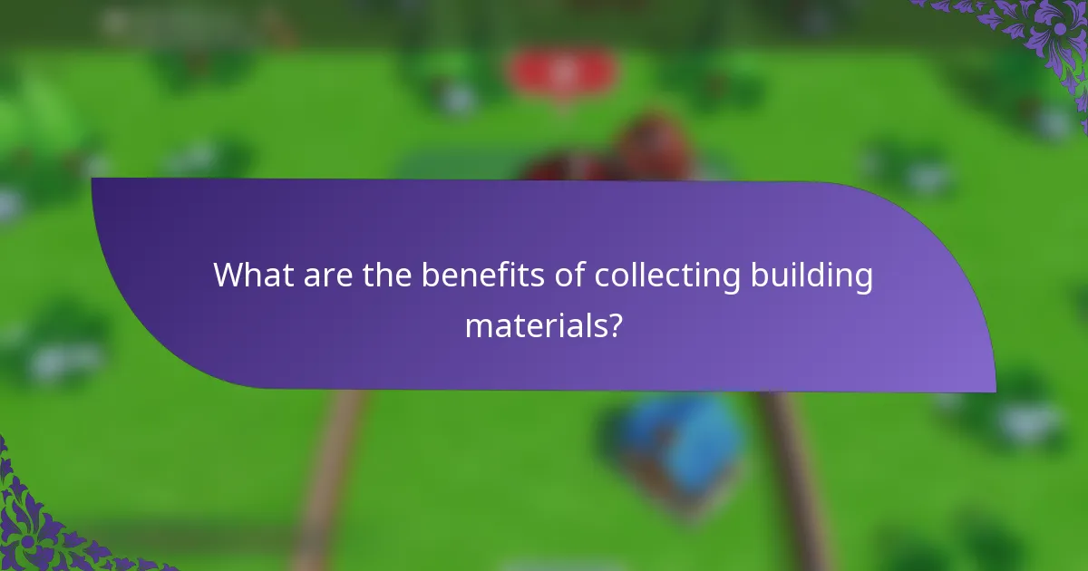 What are the benefits of collecting building materials?