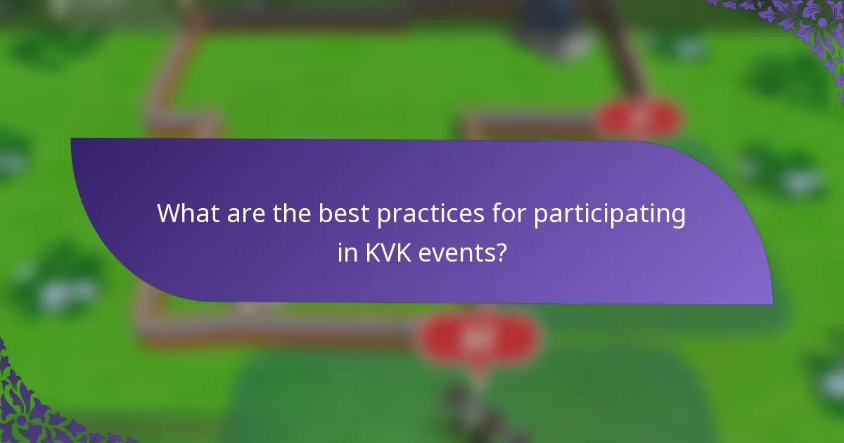 What are the best practices for participating in KVK events?