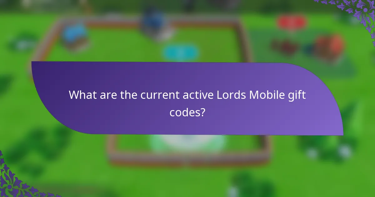 What are the current active Lords Mobile gift codes?