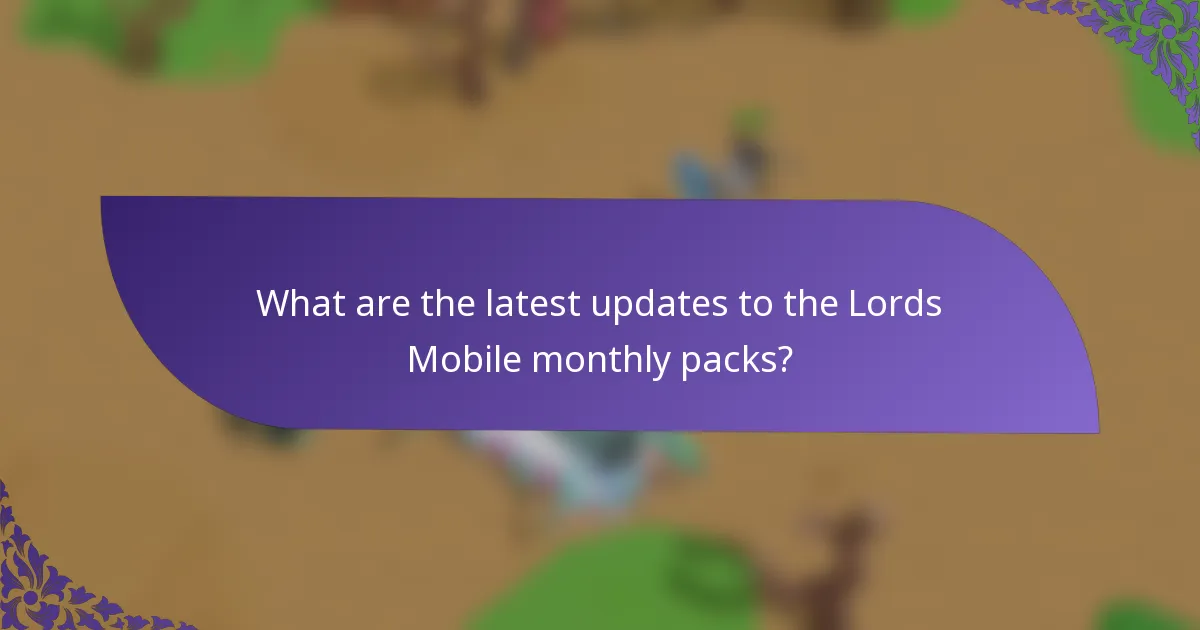 What are the latest updates to the Lords Mobile monthly packs?