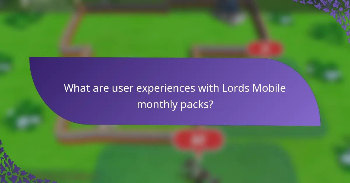 What are user experiences with Lords Mobile monthly packs?