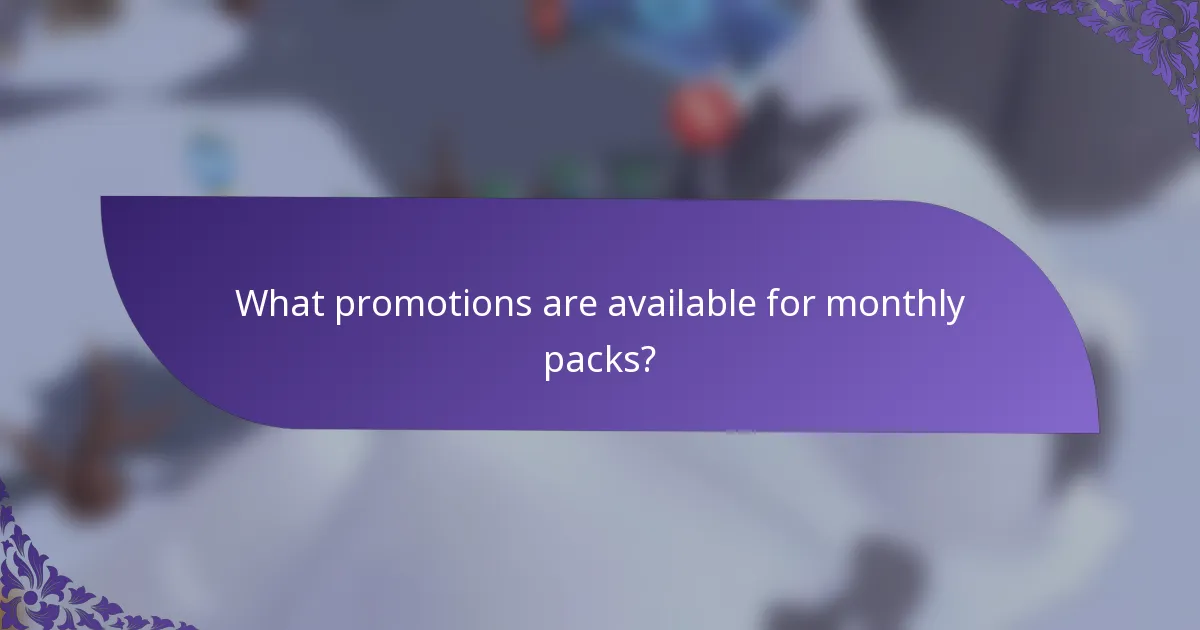 What promotions are available for monthly packs?