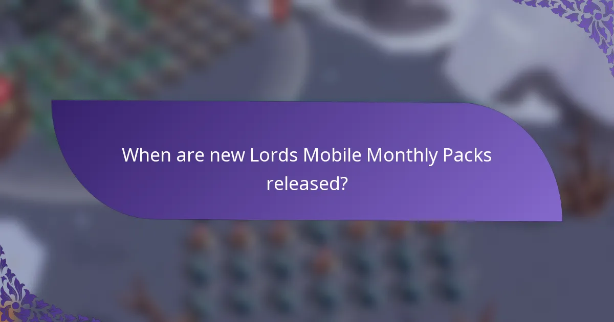 When are new Lords Mobile Monthly Packs released?