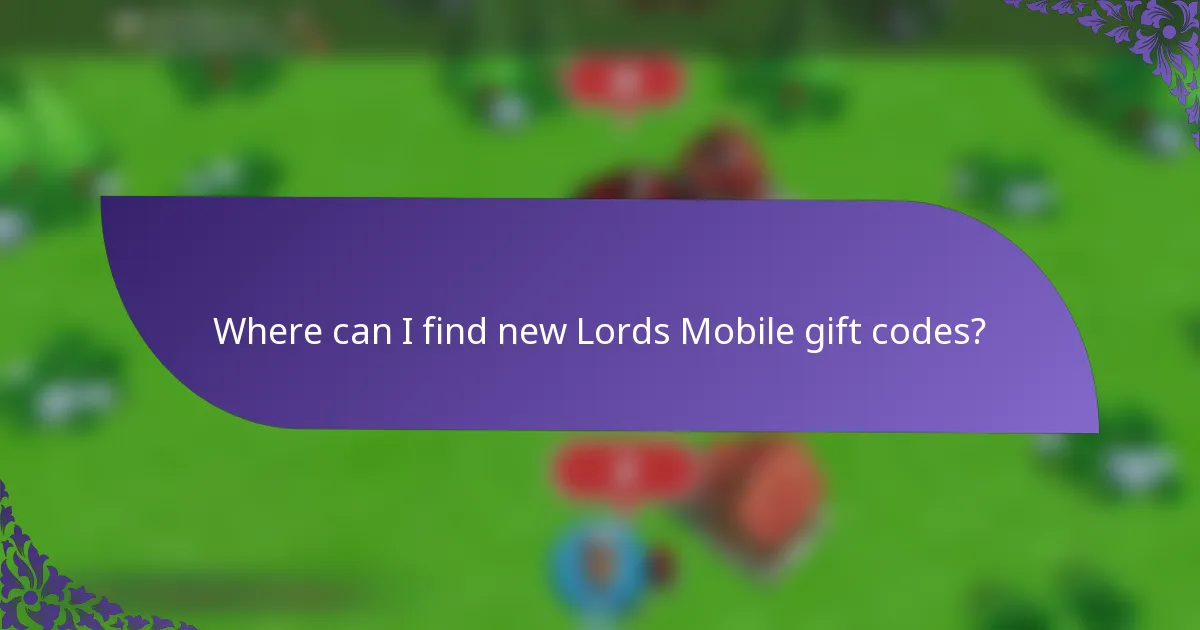 Where can I find new Lords Mobile gift codes?