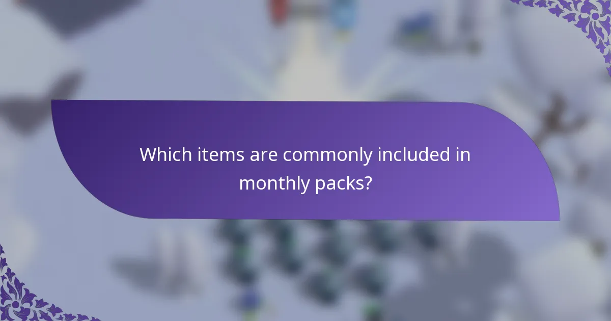 Which items are commonly included in monthly packs?