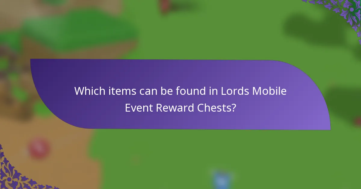 Which items can be found in Lords Mobile Event Reward Chests?