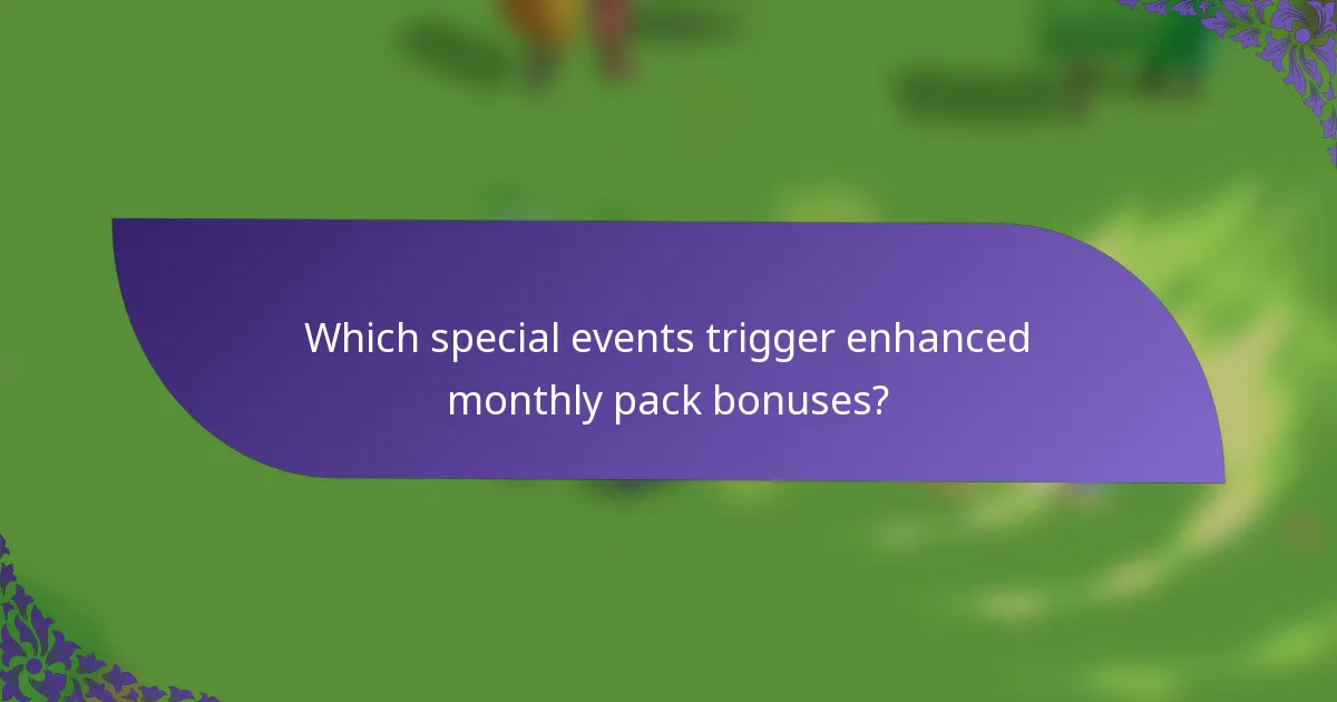 Which special events trigger enhanced monthly pack bonuses?