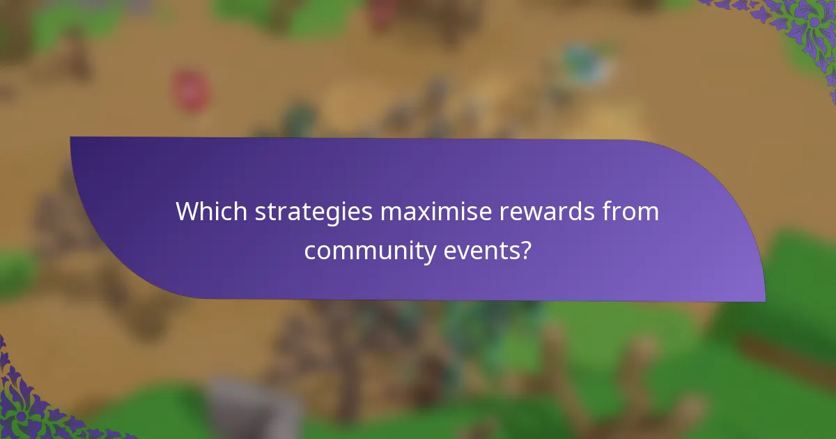 Which strategies maximise rewards from community events?